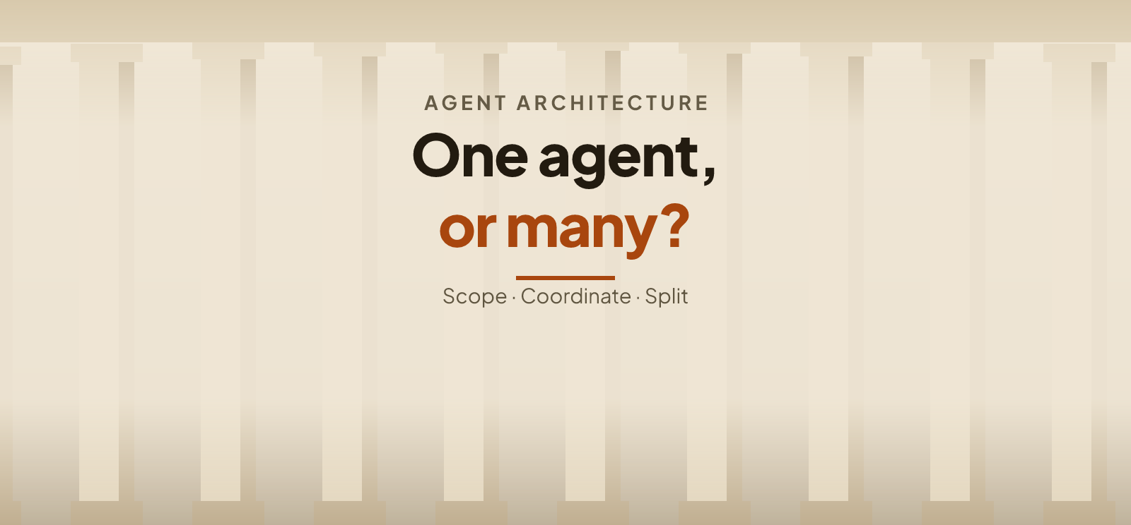 Single Agent vs Multi-Agent: When to Split